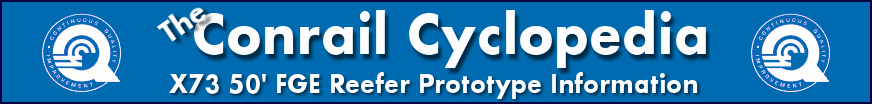 The Conrail Cyclopedia - X73 50' FGE Prototype Information