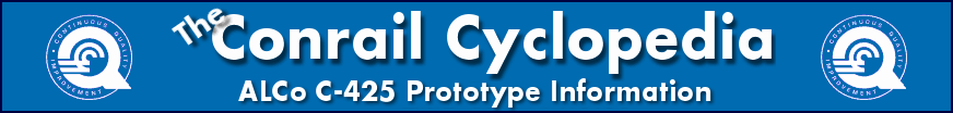 The Conrail Cyclopedia - Alco C-425 Prototype Information