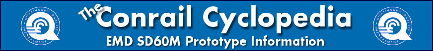 The Conrail Cyclopedia - EMD SD60M Prototype Information