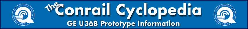 The Conrail Cyclopedia - GE U36B Prototype Information