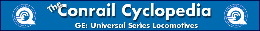The Conrail Cyclopedia - GE Universal Locomotives