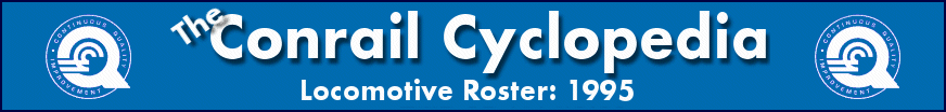 The Conrail Cyclopedia - 1995 Condensed Locomotive Roster